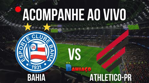 Assistir Bahia X Atl Tico Pr Ao Vivo Pela Copa Do Brasil Bahia O