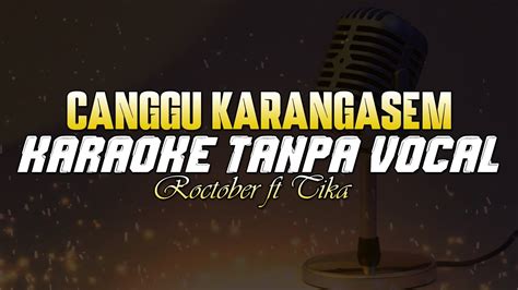 Karaoke Canggu Karangasem Roctober Ft Tika Pagraky Karaoke Tanpa