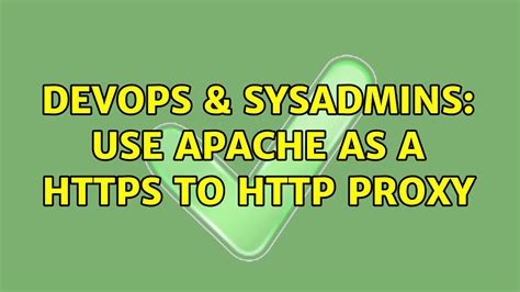 DevOps SysAdmins Use Apache As A HTTPS To Proxy YouTube