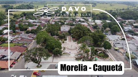 Morelia Caquet Colombia Panor Mica En Drone Youtube