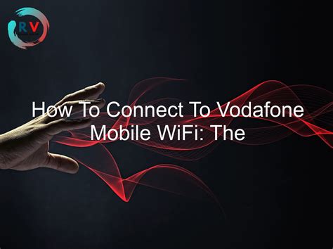 🔴 How To Connect To Vodafone Mobile Wifi The Ultimate Guide 2024 Updated Rechargue Your Life