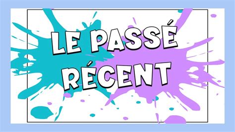 El pasado reciente en francés Le passé récent Tiempos verbales