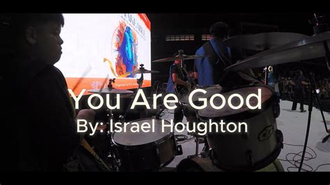 Lord You Are Good Israel Houghton Drum Cam Youtube