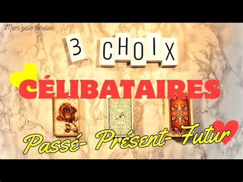 CÉLIBATAIRES PASSÉ PRÉSENT FUTUR GUIDANCE SENTIMENTALE INTEMPORELLE