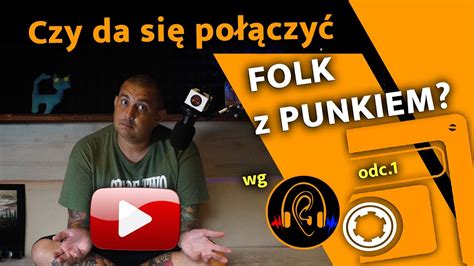 Czy Da Si Po Czy Folk Z Punkiem Youtube