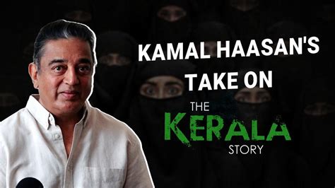 Kamal Haasan Takes A Dig At The Kerala Story Says Writing True Story