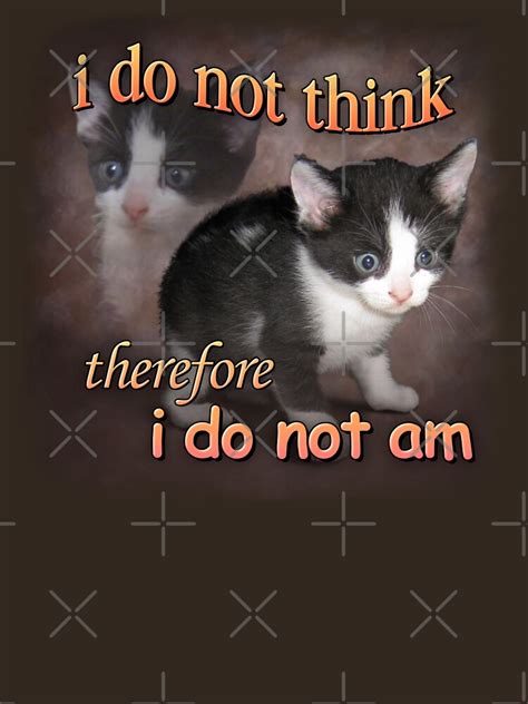 I Do Not Think Therefore I Do Not Am Cat Meme Portrait Essential T