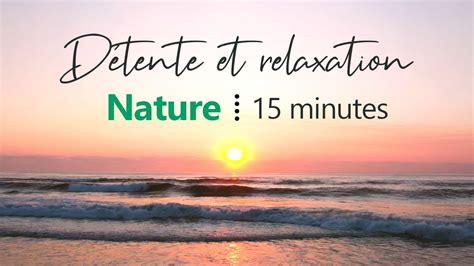 Détente et relaxation Nature 15 minutes Index Santé YouTube