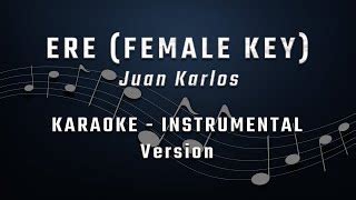 ERE FEMALE KEY KARAOKE INSTRUMENTAL JUAN KARLOS Chords Chordify