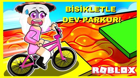 BİSİKLETLE DEV PARKUR ROBLOX CADISI YouTube