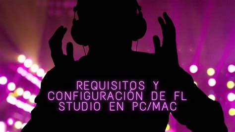 Requisitos Y Configuraci N De Fl Studio En Pc Mac