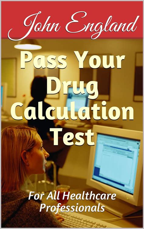 Pass Your Drug Calculation Test For All Healthcare Professionals