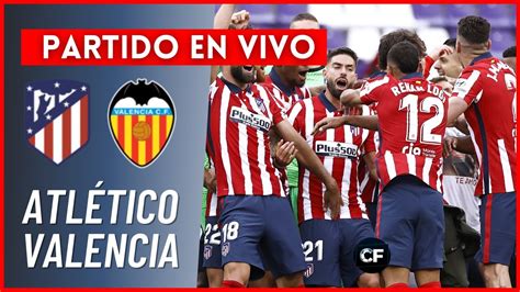 Atl Tico De Madrid Vs Valencia En Vivo La Liga Youtube