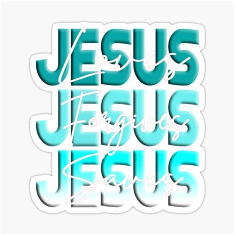 Jesus Loves Jesus Forgives Jesus Saves Sticker For Sale By Keylorgulti Redbubble