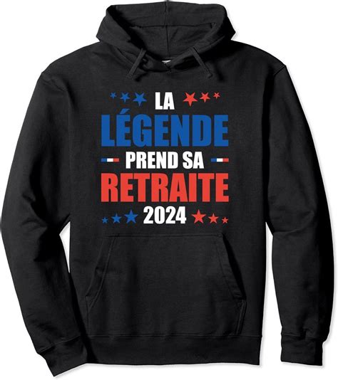 La Légende Prend Sa Retraite 2024 Humour Retraité Sweat À Capuche vendu