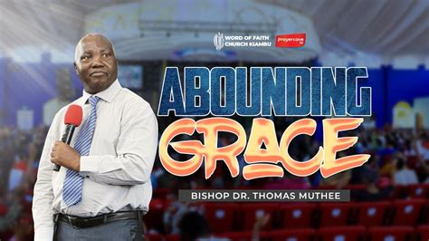 Abounding Grace Bishop Dr Thomas Muthee Youtube