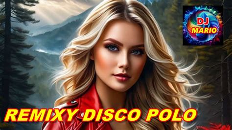 REMIXY DISCO POLO CZERWIEC 2024 TYLKO NOWŚCI OD KANAŁU DISCO POLO