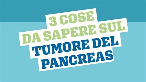 3 Cose Da Sapere Sul Tumore Del Pancreas YouTube