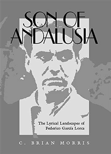 Son of Andalusia: The Lyrical Landscapes of Federico Garcia Lorca 1st ...