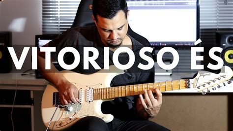 Vitorioso És Gabriel Guedes Guitarra Youtube