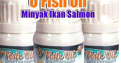 Fungsi And Manfaat Omega 3 Pada O`fish Oil Minyak Ikan Salmon O`fish