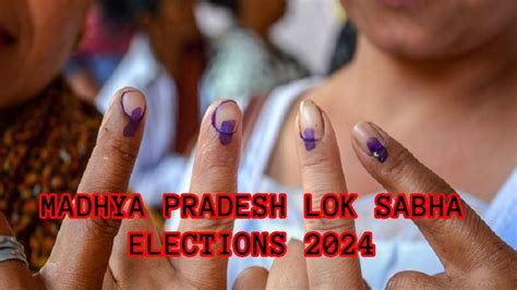 Madhya Pradesh Lok Sabha Elections 2024 State To Vote In 4 Phases Results On June 4 India