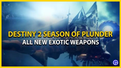 All New Exotic Weapons In Destiny Season Of The Plunder