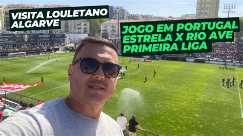 Algarve E Jogo Estrela Da Amadora Vs Rio Ave Em Lisboa Futebol Fut