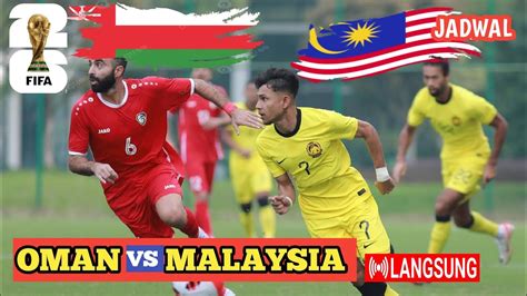 Kelayakan Piala Dunia Oman Vs Malaysia Dan Mac