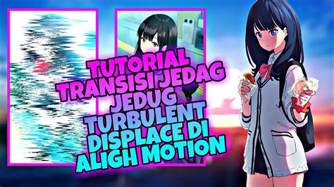 Tutorial Transisi Jedag Jedug Turbulent Displace Di Aligh Motion