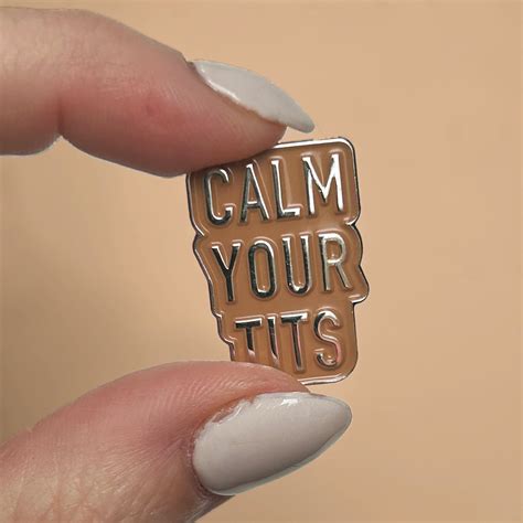 Calm Your Tits Enamel Pin Classy Cards Creative