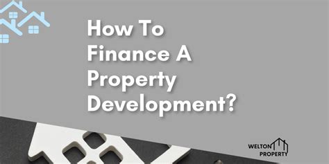 How To Finance A Property Development Top Tips Welton Property