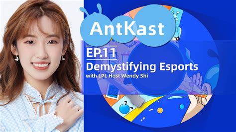 Antkast Ep Demystifying Esports Esports League Of Legends Lpl Host