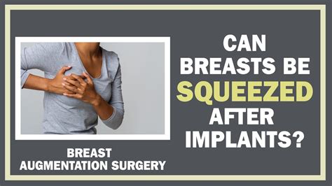 Can Breasts Be Squeezed After Breast Augmentation With Implants Complications After Breast