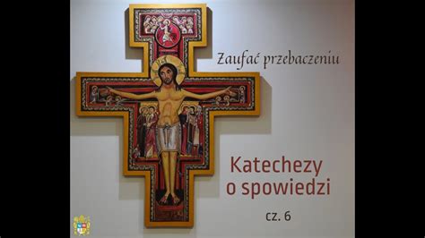 Zaufać przebaczeniu katechezy o spowiedzi odc 6 Zadośćuczynienie