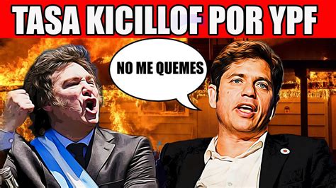 Milei Propone Tasa Kicillof Por Expropiacion De Ypf Youtube