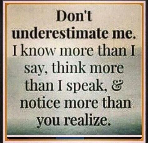 Underestimate Me With Images Quotes Dont Underestimate Me