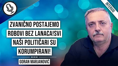 Goran Marjanović Zvanično postajemo robovi bez lanaca Svi naši