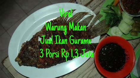 Viral Porsi Ikan Gurame Harga Juta Youtube