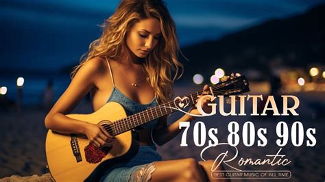 Legendary Guitar Music 🎻 The Best Romantic Guitars Of All Time 🎻 Top Romantic Music Guitars