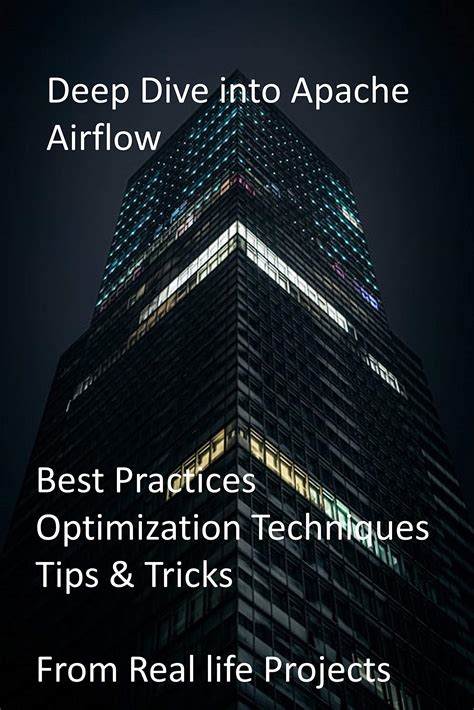 Deep Dive Into Apache Airflow Best Practices Optimization Techniques