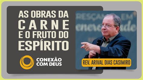 GÁLATAS 5 OBRAS DA CARNE x FRUTO DO ESPÍRITO Rev Arival Dias