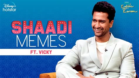 Shaadi Memes Ft Vicky Hotstar Specials Koffee With Karan S