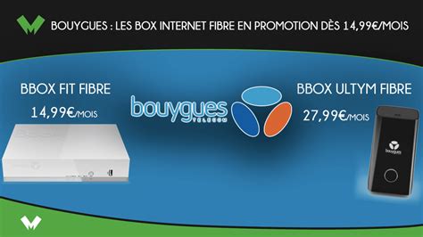 Bouygues les box internet fibre en promotion dès 14 99 mois