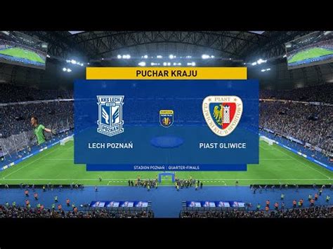 Fifa Lech Pozna Piast Gliwice Aet Fortuna Puchar Polski