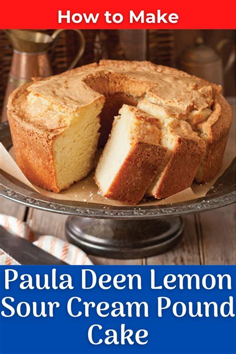 How To Make Paula Deens Lemon Sour Cream Pound Cake At Home Recipe