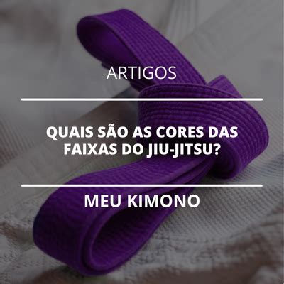 Quais S O As Cores Das Faixas Do Jiu Jitsu Meu Kimono