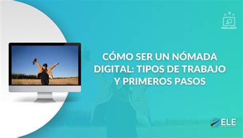 Cómo ser nómada digital tips y herramientas para vivir y trabajar en línea