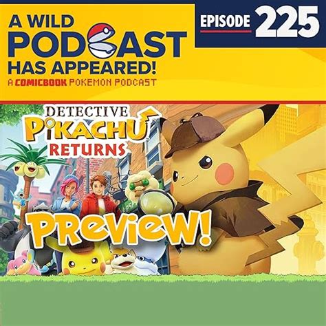 Episode 225 Detective Pikachu And Dlc Preview A Wild Podcast Has Appeared A