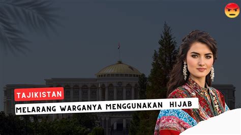 Tajikistan Larang Perempuan Menggunakan Hijab Padahal Penduduknya